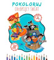 Pokoloruj Chłopięcy Świat + 50 naklejek