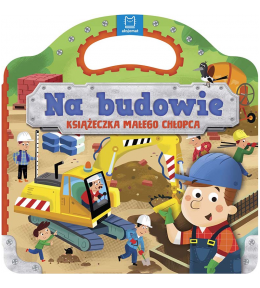 Na budowie. Twarda książeczka małego chłopca