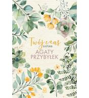 Twój czas. Notes Agaty Przybyłek ---uszkodzona okładka---