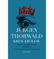 Krew królów. Dramatyczne dzieje hemofilii w europejskich rodach książęcych - Jürgen Thorwald ---uszkodzona okładka---