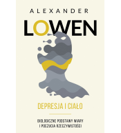 Depresja i ciało. Biologiczne podstawy wiary i poczucia rzeczywistości - Alexander Lowen