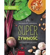 Super Żywność czyli superfoods po polsku - Małgorzata Różańska