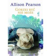 Gorzej być nie może – Allison Pearson ---uszkodzona okładka---