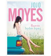 Razem będzie lepiej - Jojo Moyes ---uszkodzona okładka---