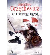Pan Lodowego Ogrodu – epicka saga fantasy Jarosława  Grzędowicza tom 4 ---po zwrocie---